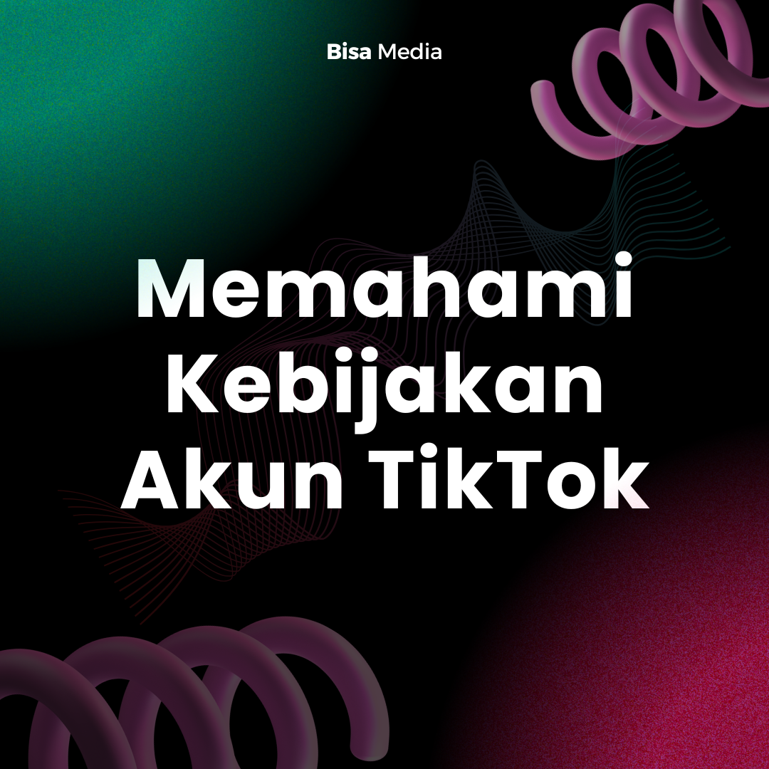 Memahami Kebijakan Akun TikTok