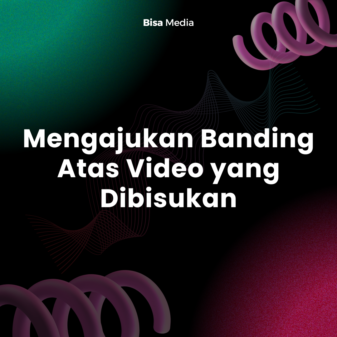 Mengajukan Banding Atas Video yang Dibisukan